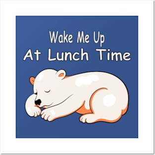 Wake Me Up At Lunch Time Posters and Art